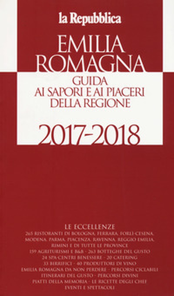 Emilia Romagna. Guida ai sapori e ai piaceri della regione 2017-2018 - Librerie.coop Emilia Romagna. Guida ai sapori e ai piaceri della regione 2017-2018 - Librerie.coop
