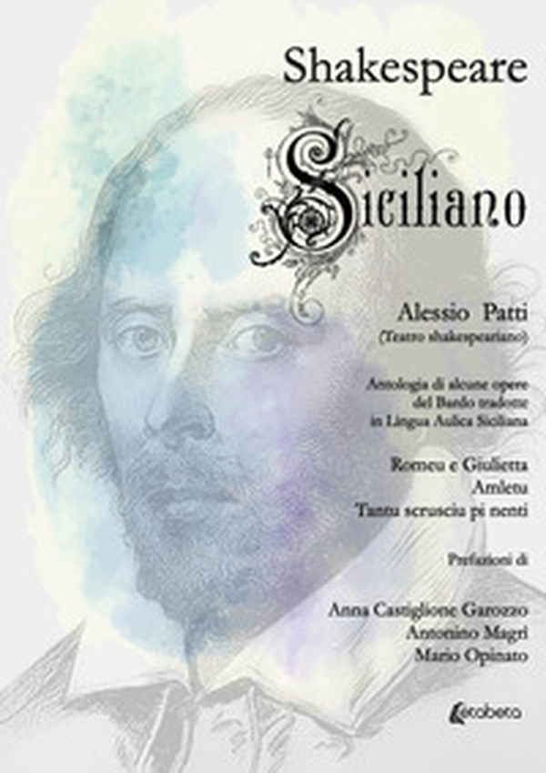 Shakespeare siciliano. Antologia di alcune opere del Bardo tradotte in lingua aulica siciliana - Librerie.coop Shakespeare siciliano. Antologia di alcune opere del Bardo tradotte in lingua aulica siciliana - Librerie.coop