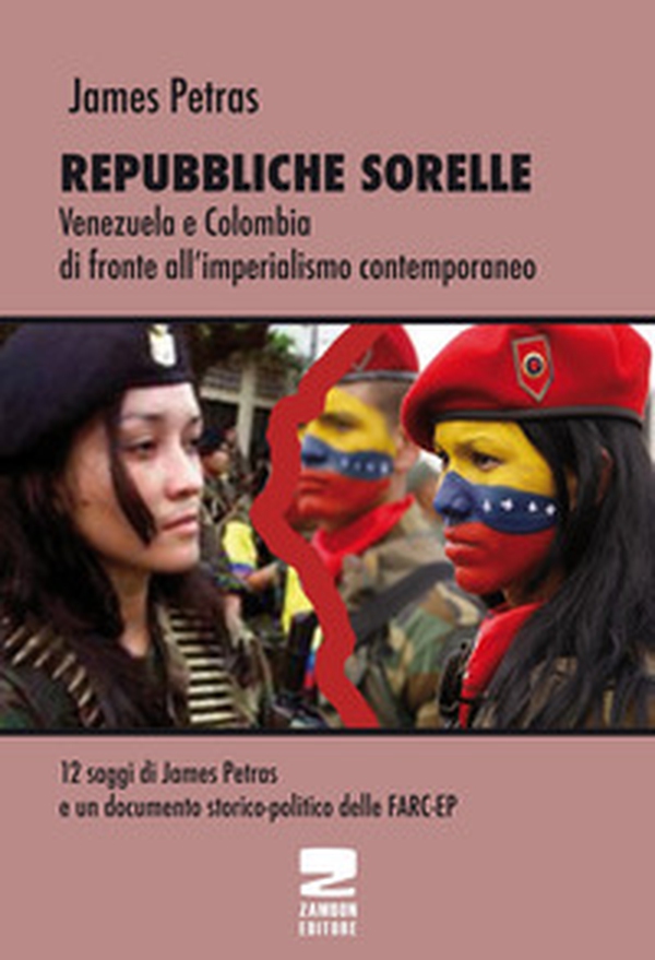 Repubbliche sorelle. Venezuela e Colombia di fronte all'imperialismo contemporaneo - Librerie.coop Repubbliche sorelle. Venezuela e Colombia di fronte all'imperialismo contemporaneo - Librerie.coop