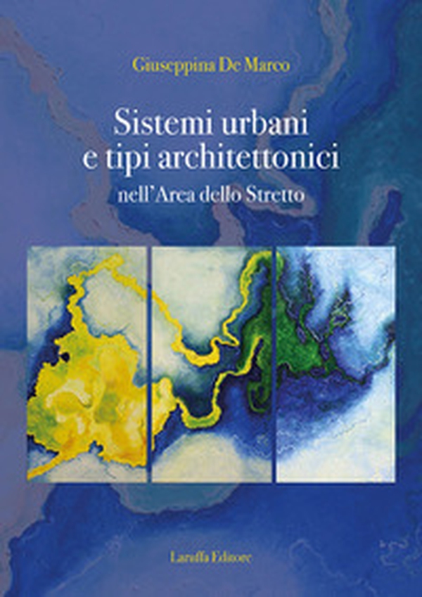 Sistemi urbani e tipi architettonici nell'area dello Stretto - Librerie.coop Sistemi urbani e tipi architettonici nell'area dello Stretto - Librerie.coop