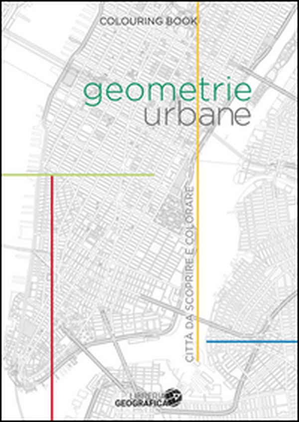 Geometrie urbane. Città da scoprire e colorare - Librerie.coop Geometrie urbane. Città da scoprire e colorare - Librerie.coop