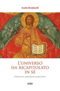 L'universo ha ricapitolato in sé. Universa in semetipsum recapitulans - Librerie.coop L'universo ha ricapitolato in sé. Universa in semetipsum recapitulans - Librerie.coop