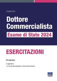 Dottore commercialista. Esame di Stato 2024. Esercitazioni - Librerie.coop
