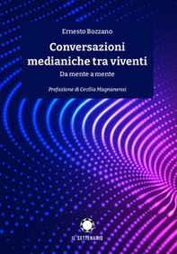 Conversazioni medianiche tra viventi. Da mente a mente - Librerie.coop