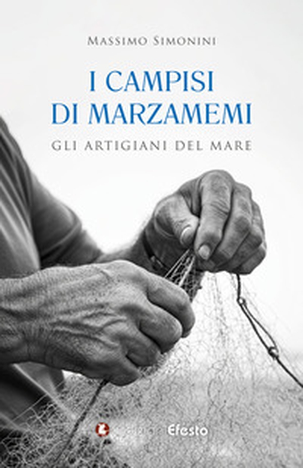I campisi di Marzamemi. Gli artigiani del mare - Librerie.coop I campisi di Marzamemi. Gli artigiani del mare - Librerie.coop