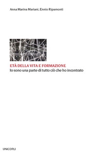 Età della vita e formazione. Io sono una parte di tutto ciò che ho incontrato - Librerie.coop Età della vita e formazione. Io sono una parte di tutto ciò che ho incontrato - Librerie.coop