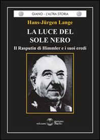 La luce del sole nero. Il Rasputin di Himmler e i suoi eredi - Librerie.coop