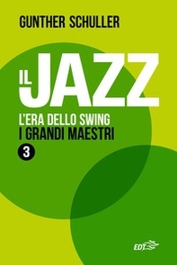 Il jazz. L'era dello swing. I grandi maestri - Librerie.coop