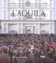 L'Aquila. La città il il nuovo millennio. Ediz. italiana e inglese - Librerie.coop