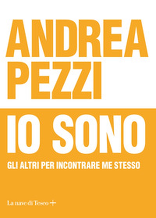 Io sono. Gli altri per incontrare me stesso - Librerie.coop Io sono. Gli altri per incontrare me stesso - Librerie.coop