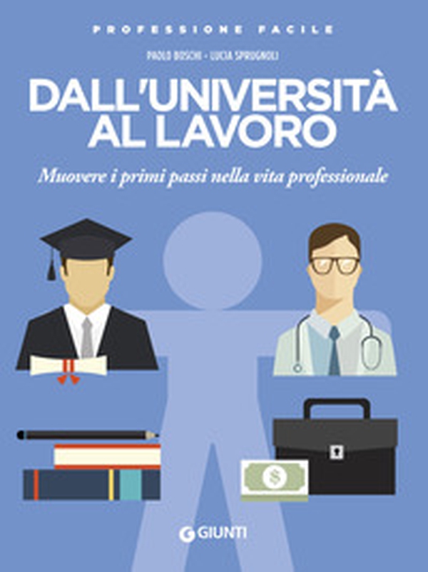 Dall'università al lavoro. Muovere i primi passi nella vita professionale - Librerie.coop Dall'università al lavoro. Muovere i primi passi nella vita professionale - Librerie.coop