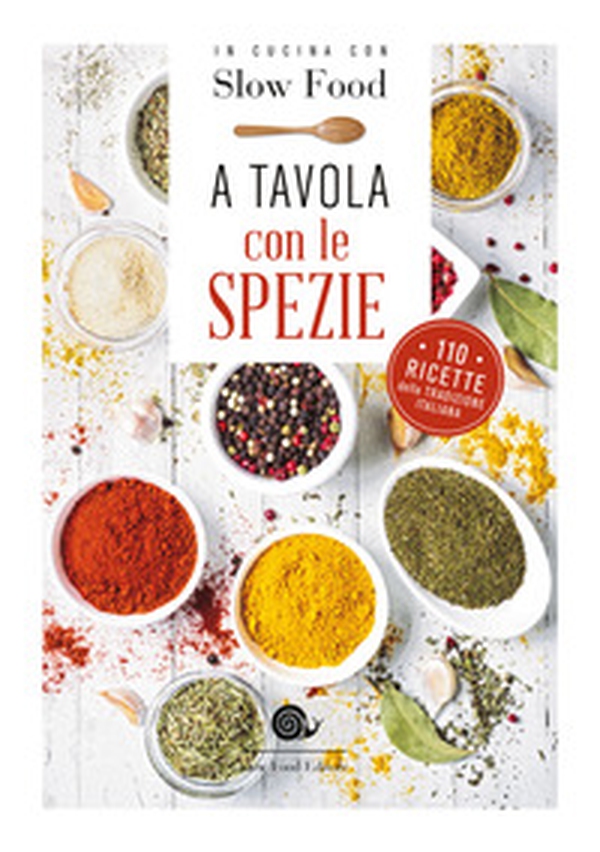 A tavola con le spezie. 110 ricette della tradizione italiana - Librerie.coop A tavola con le spezie. 110 ricette della tradizione italiana - Librerie.coop