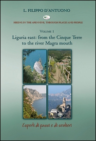 Ligurian east. From the Cinque Terre to the river Magra mounth. Hiking in the apennine, through places and people - Librerie.coop