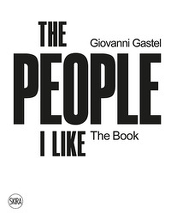 Giovanni Gastel. The people I like. The book - Librerie.coop Giovanni Gastel. The people I like. The book - Librerie.coop