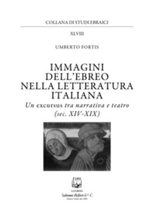 Immagini dell'ebreo nella letteratura italiana. Un excursus tra narrativa e teatro (sec. XIV-XIX) - Librerie.coop Immagini dell'ebreo nella letteratura italiana. Un excursus tra narrativa e teatro (sec. XIV-XIX) - Librerie.coop