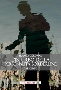 Disturbo della personalità borderline. Casi clinici - Librerie.coop