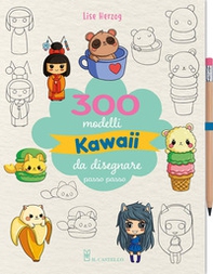 300 modelli kawaii da disegnare passo passo - Librerie.coop