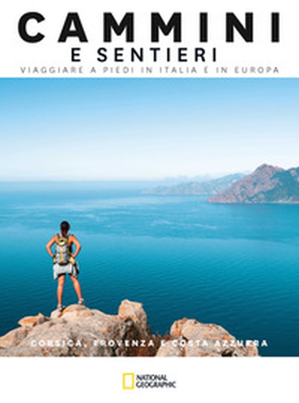 Corsica, Provenza e Costa Azzurra. Cammini e sentieri. Viaggiare a piedi in Italia e in Europa - Librerie.coop Corsica, Provenza e Costa Azzurra. Cammini e sentieri. Viaggiare a piedi in Italia e in Europa - Librerie.coop