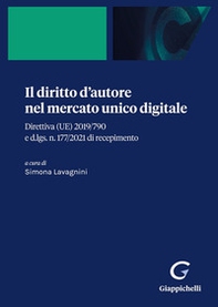 Il diritto d'autore nel mercato unico digitale. Direttiva (UE) 2019/790 e d.lgs. n. 177/2021 di recepimento - Librerie.coop Il diritto d'autore nel mercato unico digitale. Direttiva (UE) 2019/790 e d.lgs. n. 177/2021 di recepimento - Librerie.coop