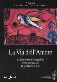 La via dell'amore. Riflessioni sull'enciclica «Deus caritas est» di Benedetto XVI - Librerie.coop