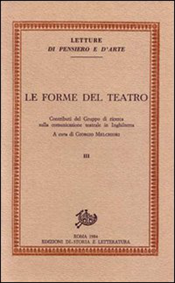 Le forme del teatro. Contributi del Gruppo di ricerca sulla comunicazione teatrale in Inghilterra - Vol. 3 - Librerie.coop Le forme del teatro. Contributi del Gruppo di ricerca sulla comunicazione teatrale in Inghilterra - Vol. 3 - Librerie.coop
