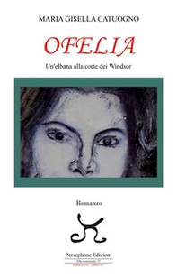 Ofelia. Un'elbana alla corte dei Windsor - Librerie.coop Ofelia. Un'elbana alla corte dei Windsor - Librerie.coop
