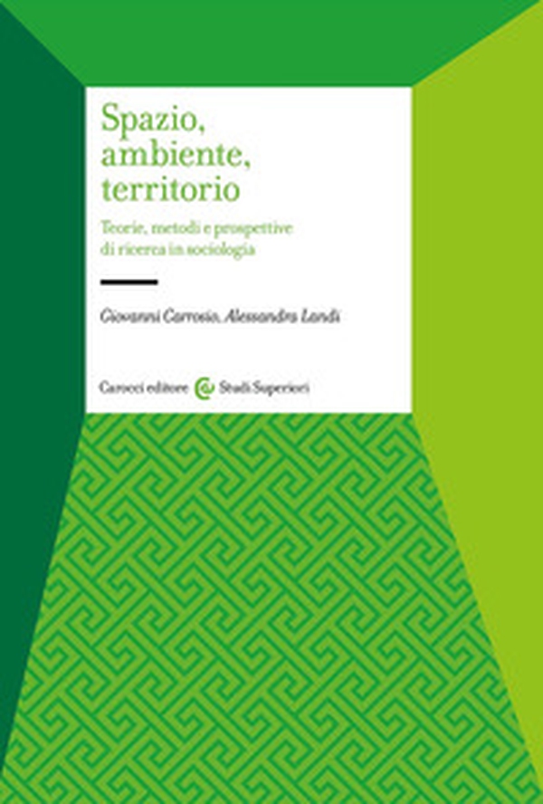 Spazio, ambiente, territorio. Teorie, metodi e prospettive di ricerca in sociologia - Librerie.coop Spazio, ambiente, territorio. Teorie, metodi e prospettive di ricerca in sociologia - Librerie.coop