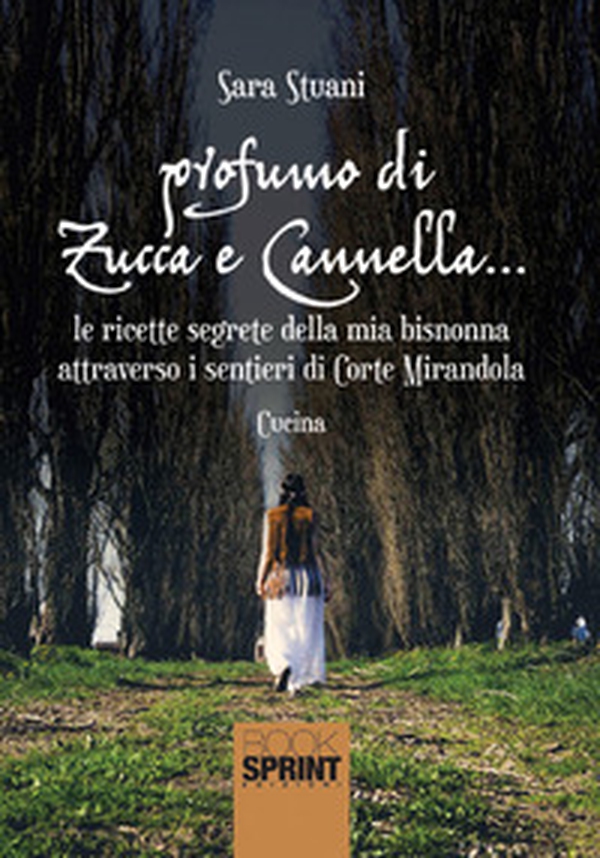 Profumo di zucca e cannella... Le ricette segrete della mia bisnonna attraverso i sentieri di Corte Mirandola - Librerie.coop Profumo di zucca e cannella... Le ricette segrete della mia bisnonna attraverso i sentieri di Corte Mirandola - Librerie.coop