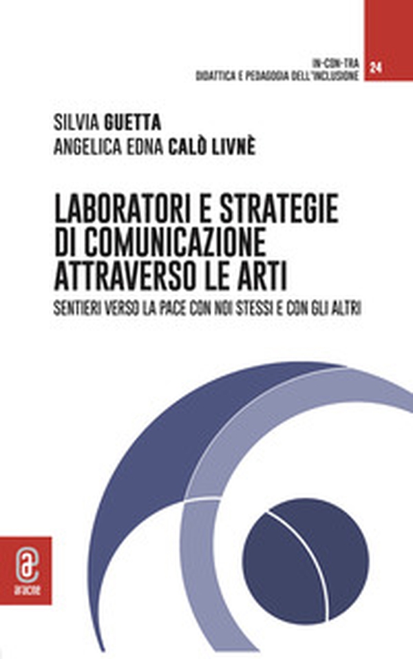 Laboratori e strategie di comunicazione attraverso le arti. Sentieri verso la pace con noi stessi e con gli altri - Librerie.coop Laboratori e strategie di comunicazione attraverso le arti. Sentieri verso la pace con noi stessi e con gli altri - Librerie.coop