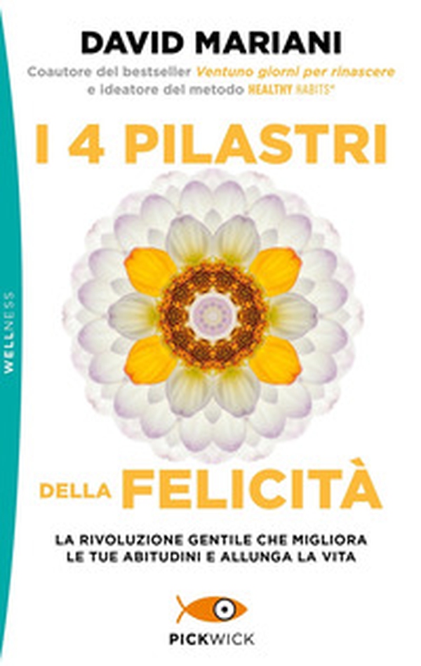 I 4 pilastri della felicità. La rivoluzione gentile che migliora le tue abitudini e allunga la vita - Librerie.coop I 4 pilastri della felicità. La rivoluzione gentile che migliora le tue abitudini e allunga la vita - Librerie.coop