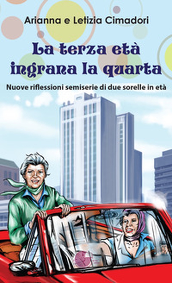 La terza età ingrana la quarta - Librerie.coop La terza età ingrana la quarta - Librerie.coop
