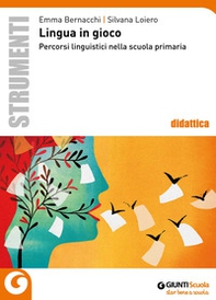 Lingua in gioco. Percorsi linguistici nella scuola primaria - Librerie.coop