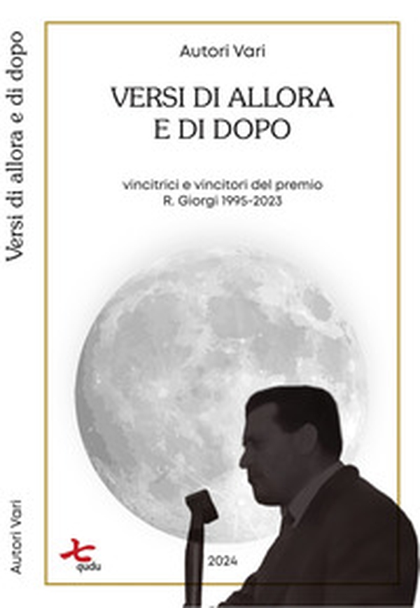 Versi di allora e di dopo. Vincitrici e vincitori del premio R. Giorgi 1995-2023 - Librerie.coop Versi di allora e di dopo. Vincitrici e vincitori del premio R. Giorgi 1995-2023 - Librerie.coop