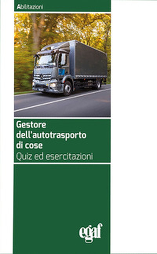 Gestore dell'autotrasporto di cose. Quiz ed esercitazioni - Librerie.coop Gestore dell'autotrasporto di cose. Quiz ed esercitazioni - Librerie.coop