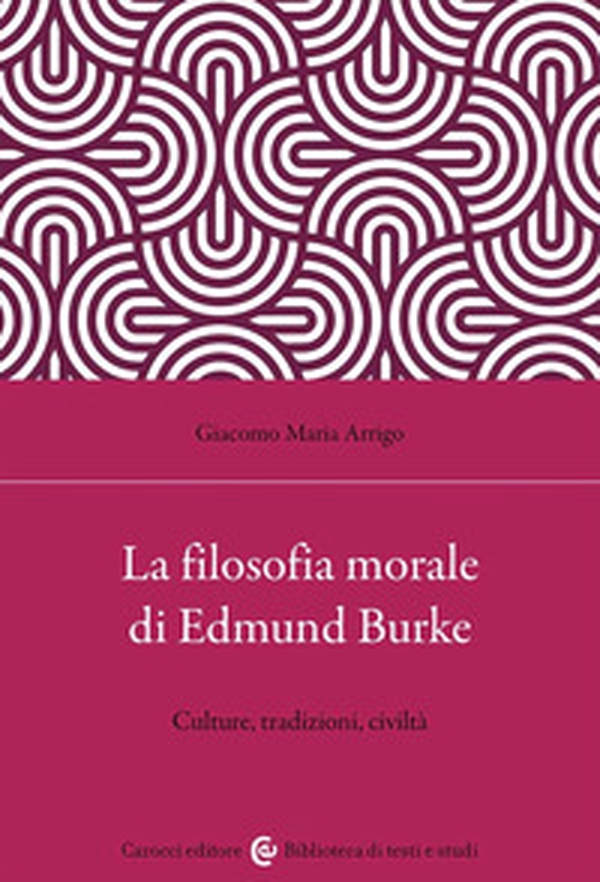 La filosofia morale di Edmund Burke. Culture, tradizioni, civiltà - Librerie.coop La filosofia morale di Edmund Burke. Culture, tradizioni, civiltà - Librerie.coop