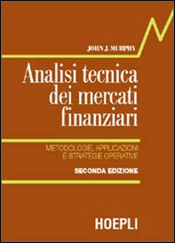 Analisi tecnica dei mercati finanziari. Metodologie, applicazioni e strategie operative - Librerie.coop