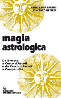 Magia astrologica. Da Ermete a Cecco d'Ascoli e a Campanella - Librerie.coop