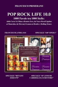 Pop rock life 10.0. 1000 favole tra 1000 stelle: dalla Carrà & Mina a Renato Zero, da Vasco Rossi/Ligabue a Ultimo, dai Subsonica ai Maneskin, da Mercury/Lennon ai Beatles e Rolling Stones - Librerie.coop