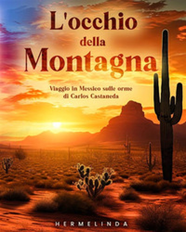 L'occhio della montagna. Viaggio in Messico sulle orme di Carlos Castaneda - Librerie.coop L'occhio della montagna. Viaggio in Messico sulle orme di Carlos Castaneda - Librerie.coop