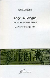 Angeli a Bologna. Una storia che potrebbe ripetersi - Librerie.coop