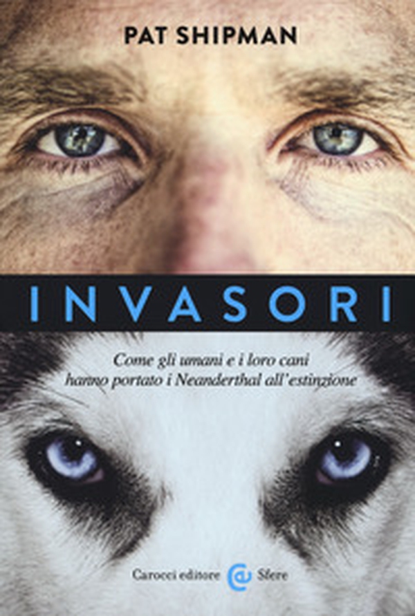 Invasori. Come gli umani e i loro cani hanno portato i Neanderthal all'estinzione - Librerie.coop Invasori. Come gli umani e i loro cani hanno portato i Neanderthal all'estinzione - Librerie.coop