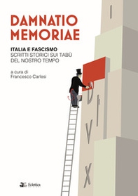 Damnatio memoriae. Italia e fascismo. Scritti storici sui tabù del nostro tempo - Librerie.coop