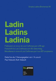 Ladin. Ladins. Ladinia. Publicazion en onour de Lois Craffonara per si 85 agn. Festschrift für Lois Craffonara zum 85. Geburtstag. Miscellanea in onore di Lois Craffonara per il suo 85° compleanno - Librerie.coop