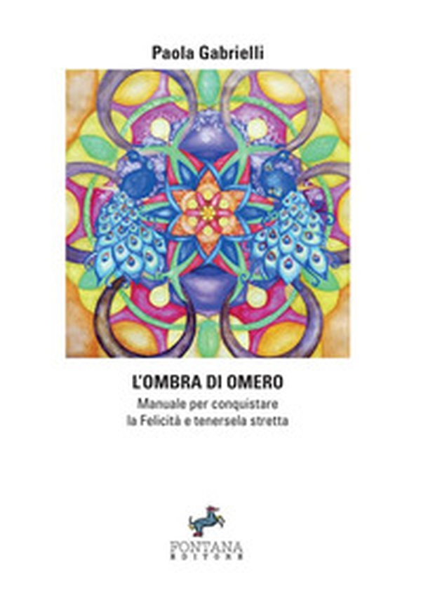 L'ombra di Omero. Manuale per conquistare la felicità e tenersela stretta - Librerie.coop L'ombra di Omero. Manuale per conquistare la felicità e tenersela stretta - Librerie.coop