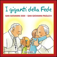 I giganti della fede. San Giovanni XXIII e san Giovanni Paolo II - Librerie.coop