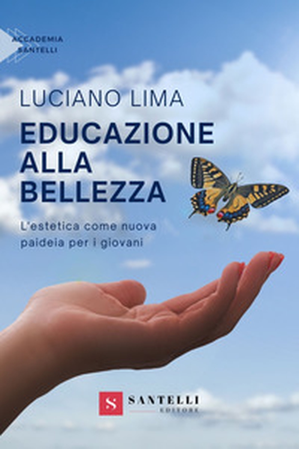 Educazione alla bellezza. L'estetica come nuova paideia per i giovani - Librerie.coop Educazione alla bellezza. L'estetica come nuova paideia per i giovani - Librerie.coop