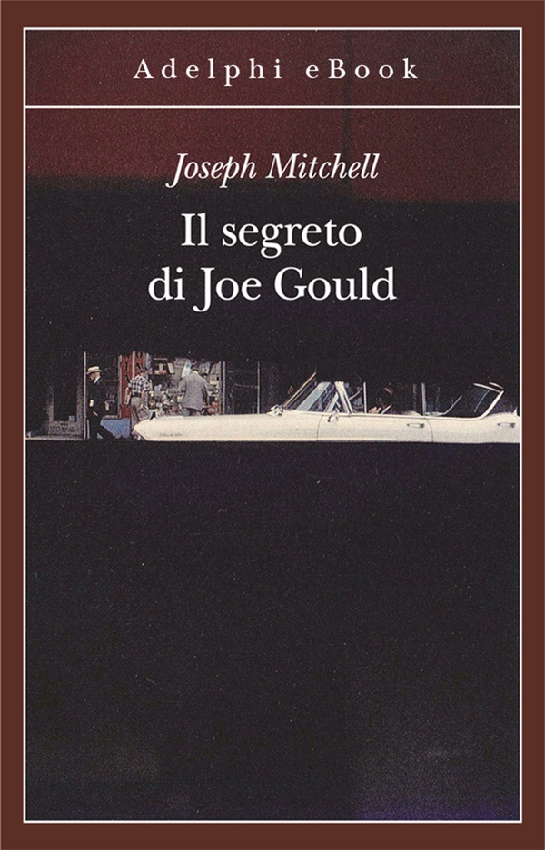 Il segreto di Joe Gould - Librerie.coop Il segreto di Joe Gould - Librerie.coop