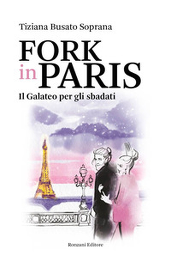 Fork in Paris. Il Galateo per gli sbadati - Librerie.coop Fork in Paris. Il Galateo per gli sbadati - Librerie.coop