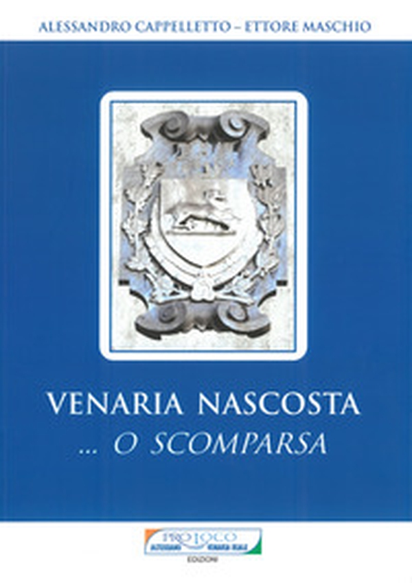 Venaria nascosta... O scomparsa - Librerie.coop Venaria nascosta... O scomparsa - Librerie.coop
