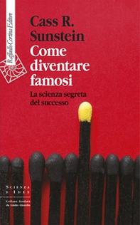 Come diventare famosi. La scienza segreta del successo - Librerie.coop Come diventare famosi. La scienza segreta del successo - Librerie.coop